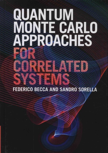 Federico Becca et Sandro Sorella - Quantum Monte Carlo Approaches for Correlated Systems.