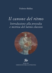Federico Biddau - Il canone del ritmo - Introduzione alla prosodia e metrica del latino classico.