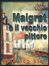  Federico Bini - Maigret e il vecchio pittore - I falsigialli - racconti, #2.