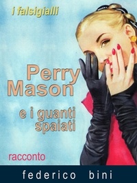 Federico Bini - Perry Mason e i guanti spaiati - I falsigialli - racconti, #3.
