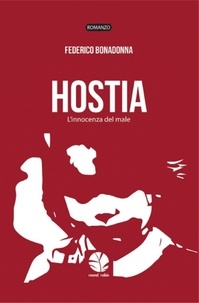 Federico Bonadonna - Hostia - L'innocenza del male.