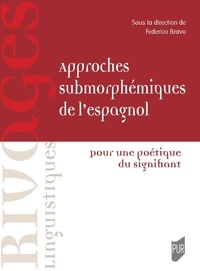 Federico Bravo - Approches submorphémiques de l'espagnol - Pour une poétique du signifiant.