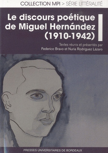 Federico Bravo et Nuria Rodriguez Lazaro - Le discours poétique de Miguel Hernandez (1910-1942).