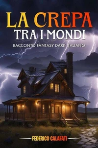 La Crepa tra i Mondi Racconto fantasy dark italiano