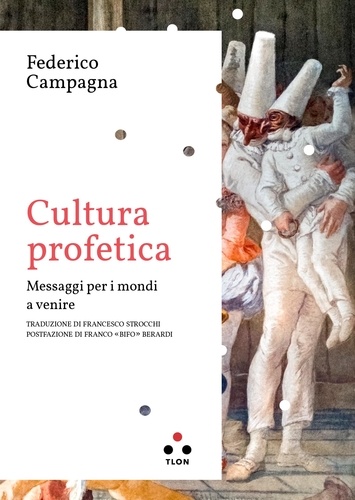 Federico Campagna et Francesco Strocchi - Cultura profetica - Messaggi per i mondi a venire.