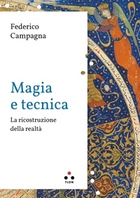 Federico Campagna - Magia e tecnica - La ricostruzione della realtà.