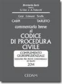 Federico Carpi et Vittorio Colesanti - Commentario breve al codice di procedura civile. - Complemento giurisprudenziale. Edizione per prove concorsuali ed esami 2014.