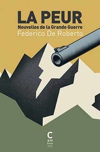 Federico De Roberto - La peur - Nouvelles de la Grande Guerre.