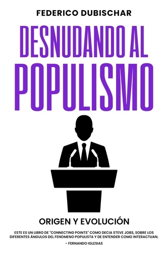  Federico Dubischar - Desnudando al Populismo.
