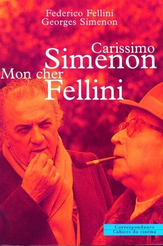 Federico Fellini et Georges Simenon - Carissimo Simenon Mon Cher Fellini.