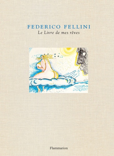 Federico Fellini - Le Livre de mes rêves.