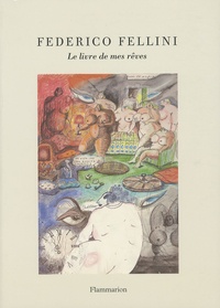 Federico Fellini - Le livre de mes rêves.
