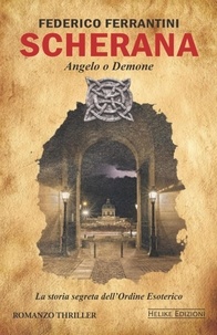  Federico Ferrantini - Scherana. Angelo o Demone. La storia segreta dell'Ordine Esoterico - Scherana, #1.