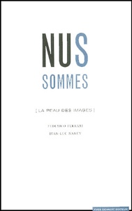 Federico Ferrari et Jean-Luc Nancy - Nus Sommes (La Peau Des Images).