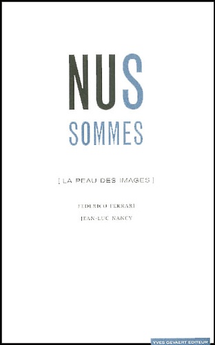 Federico Ferrari et Jean-Luc Nancy - Nus Sommes (La Peau Des Images).