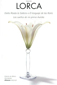 Doña Rosita la Soltera o El lenguaje de las flores ; Los sueños de mi prima Aurelia