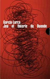 Federico Garcia Lorca - Jeu et théorie du Duende.
