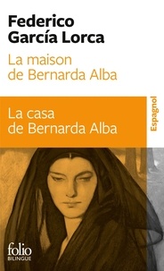 Federico Garcia Lorca - La maison de Bernarda Alba - Drame de femmes dans les villages d'Espagne.