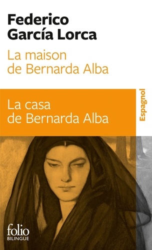 La maison de Bernarda Alba. Drame de femmes dans les villages d'Espagne