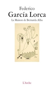 Federico Garcia Lorca - La Maison de Bernarda Alba.