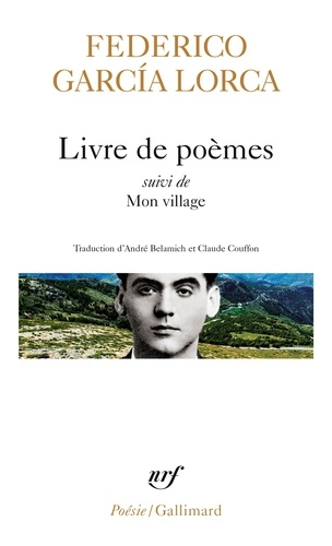 Federico Garcia Lorca - Poésies - Tome 1, Livre de poèmes, Mon village, Impressions et paysages (Extraits).