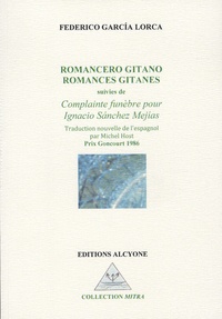 Federico Garcia Lorca - Romances gitanes - Suivies de Complainte funèbre pour Ignacio Sanchez Mejias.