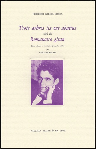 Federico Garcia Lorca - Trois arbres ils ont abattus - Suivi de Romancero gitan.