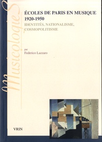 Federico Lazzaro - Ecoles de Paris en musique 1920-1950 - Identités, nationalisme, cosmopolistisme.