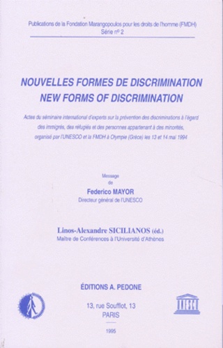 Federico Mayor - Nouvelles formes de discrimination - Actes du séminaire international d'experts sur le prévention des discriminations à l'égard des immigrés, des réfugiés et des personnes appartenant à des minorités, organisé par l'Unesco et la FMDH à Olympie (Grèce) les 13 et 14 mai 1994.