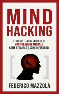 Ebook for gre téléchargement gratuit Mind Hacking: Tecniche e armi segrete di manipolazione mentale. Come attuarle e come difendersi. 9798215681695 PDF