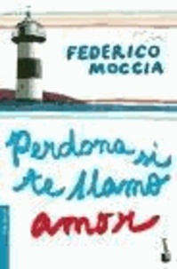 Federico Moccia - Perdona si te llamo amor.