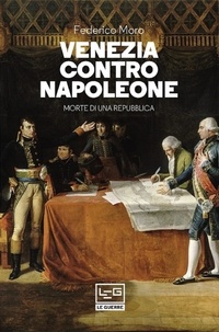 Federico Moro - Venezia contro Napoleone - Morte di una repubblica.