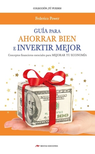 Federico Power - Guía para Ahorrar bien e Invertir mejor - Conceptos financieros esenciales para mejorar tu economía.