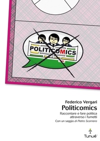 Federico Vergari - Politicomics. Raccontare e fare politica attraverso i fumetti.