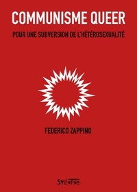 Federico Zappino - Communisme queer - Pour une subversion de l'hétérosexualité.