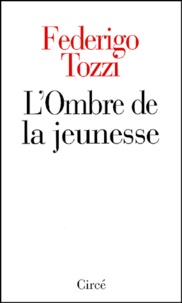 Federigo Tozzi - L'Ombre De La Jeunesse.