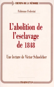 L'Abolition De L'Esclavage De 1848. Une Lecture De Victor Schoelcher