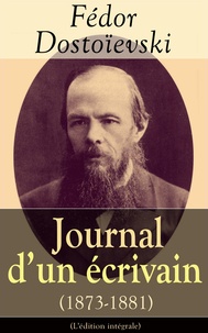 Fédor Dostoïevski et J.-Wladimir Bienstock - Journal d’un écrivain (1873-1881).
