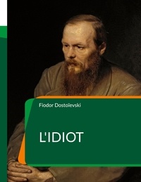 Fédor Dostoïevski - L'Idiot.