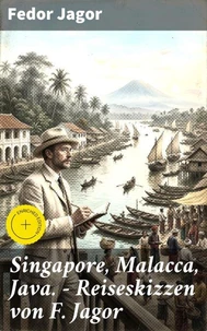 Singapore, Malacca, Java. - Reiseskizzen von F. Jagor