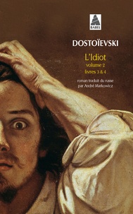 Fédor Mikhaïlovitch Dostoïevski - L'idiot - Volume 2, Livres 3 et 4.