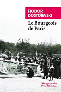 Fédor Mikhaïlovitch Dostoïevski - Le Bourgeois de Paris.