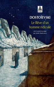 Fédor Mikhaïlovitch Dostoïevski - Le Reve D'Un Homme Ridicule.