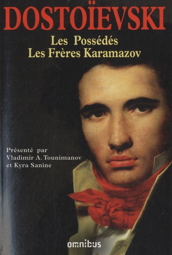 Fédor Mikhaïlovitch Dostoïevski - Les Grands Romans ; Les Possédés ; Les Frères Karamazov.