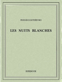 Fédor Mikhaïlovitch Dostoïevski - Les nuits blanches.