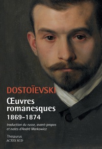 Fédor Mikhaïlovitch Dostoïevski - Oeuvres romanesques 1869-1874 - L'Eternel mari ; Les Démons ; Bobok ; Petites images ; Le Quémandeur ; Petites images (en voyage).