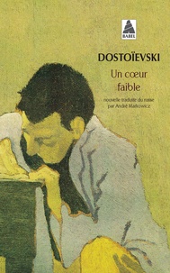 Fédor Mikhaïlovitch Dostoïevski - Un Coeur Faible.