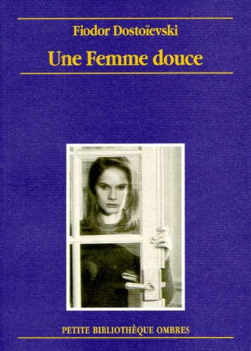 Une Femme Douce. Recit Imaginaire (Journal D'Un Ecrivain, Novembre 1876)