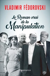 Le roman vrai de la manipulation