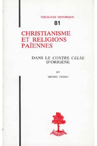 Christianisme Et Religions Paiennes Dans Le Contre-Celse D'Origene